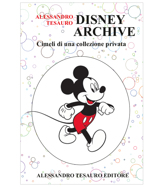 Disney archiveCimeli di una collezione privata – Alessandro Tesauro Editore